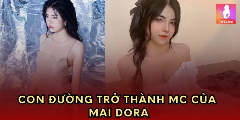 Con đường trở thành MC của Mai Dora